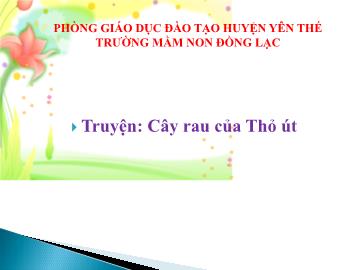 Bài giảng Mầm non Lớp Chồi - Đề tài: Truyện Cây rau của Thỏ út - Trường Mầm non Đồng Lạc