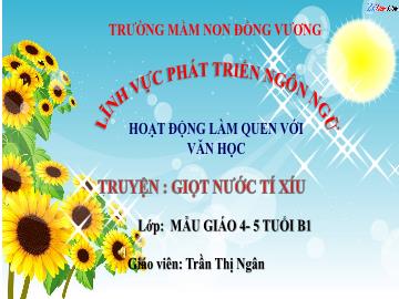 Bài giảng Mầm non Lớp Chồi - Đề tài: Truyện Giọt nước tí xíu - Trần Thị Ngân