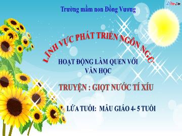 Bài giảng Mầm non Lớp Chồi - Đề tài: Truyện Giọt nước tí xíu - Trường Mầm non Đồng Vương