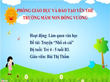 Bài giảng Mầm non Lớp Chồi - Đề tài: Truyện Nhổ củ cải - Bùi Thị Thắm