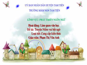 Bài giảng Mầm non Lớp Chồi - Đề tài: Truyện Niềm vui bất ngờ - Phạm Thị Vân Anh