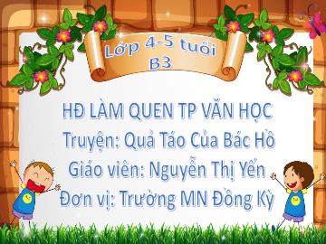 Bài giảng Mầm non Lớp Chồi - Đề tài: Truyện Quả táo của Bác Hồ - Nguyễn Thị Yến