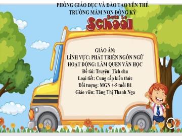 Bài giảng Mầm non Lớp Chồi - Đề tài: Truyện Tích chu - Tăng Thị Thanh Nga