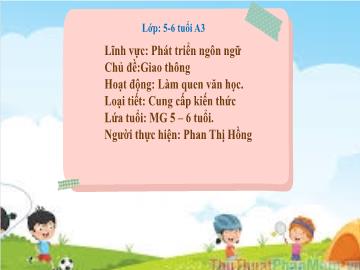 Bài giảng Mầm non Lớp Lá - Chủ đề: Giao thông - Đề tài: Truyện Thỏ con đi học - Phan Thị Hồng