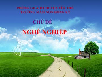 Bài giảng Mầm non Lớp Lá - Chủ đề: Nghề nghiệp - Đề tài: Phân loại nghề nghiệp - Trường Mầm non Đồng Kỳ