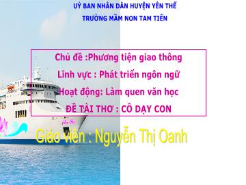 Bài giảng Mầm non Lớp Lá - Chủ đề: Phương tiện giao thông - Đề tài: Thơ Cô dạy con - Nguyễn Thị Oanh