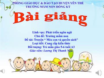 Bài giảng Mầm non Lớp Lá - Chủ đề: Trường Mầm non - Đề tài: Truyện Mèo con và quyển sách - Lương Thị Thanh Nga
