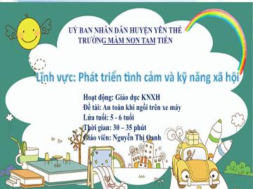 Bài giảng Mầm non Lớp Lá - Đề tài: An toàn khi ngồi trên xe máy - Nguyễn Thị Oanh