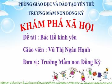 Bài giảng Mầm non Lớp Lá - Đề tài: Bác Hồ kính yêu - Vũ Thị Ngân Hạnh
