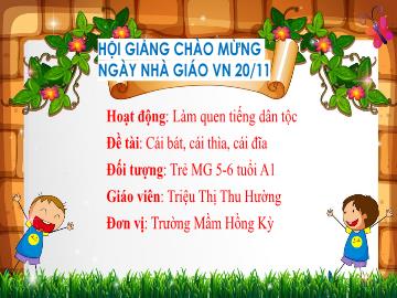 Bài giảng Mầm non Lớp Lá - Đề tài: Cái bát, cái thìa, cái đĩa - Triệu Thị Thu Hường