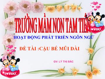 Bài giảng Mầm non Lớp Lá - Đề tài: Cậu bé mũi dài - Lý Thị Bắc