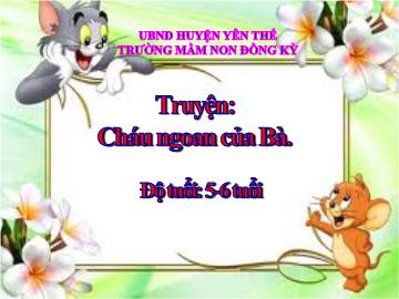 Bài giảng Mầm non Lớp Lá - Đề tài: Cháu ngoan của Bà - Trường Mầm non Đồng Kỳ