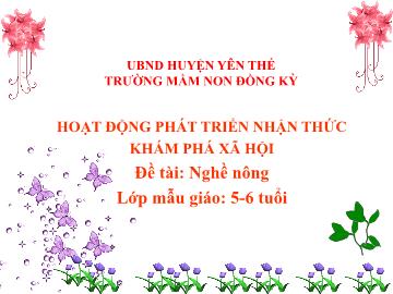 Bài giảng Mầm non Lớp Lá - Đề tài: Nghề nông - Trường Mầm non Đồng Kỳ