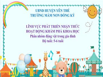 Bài giảng Mầm non Lớp Lá - Đề tài: Phân nhóm động vật trong gia đình - Trường Mầm non Đồng Kỳ