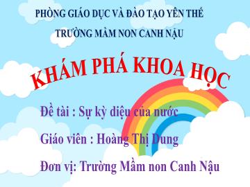 Bài giảng Mầm non Lớp Lá - Đề tài: Sự kì diệu của nước - Hoàng Thị Dung