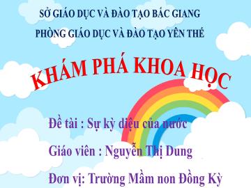 Bài giảng Mầm non Lớp Lá - Đề tài: Sự kì diệu của nước - Nguyễn Thị Dung