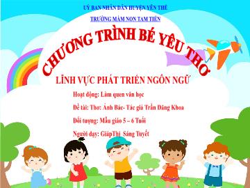 Bài giảng Mầm non Lớp Lá - Đề tài: Thơ Ảnh Bác - Giáp Thị Sáng Tuyết