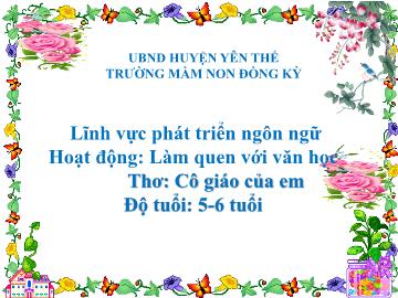 Bài giảng Mầm non Lớp Lá - Đề tài: Thơ Cô giáo của em - Trường Mầm non Đồng Kỳ