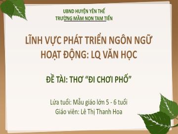 Bài giảng Mầm non Lớp Lá - Đề tài: Thơ Đi chơi phố - Lê Thị Thanh Hoa
