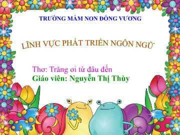 Bài giảng Mầm non Lớp Lá - Đề tài: Thơ Trăng ơi từ đâu đến - Nguyễn Thị Thùy
