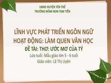 Bài giảng Mầm non Lớp Lá - Đề tài: Thơ Ước mơ của Tý - Lã Thị Uyên