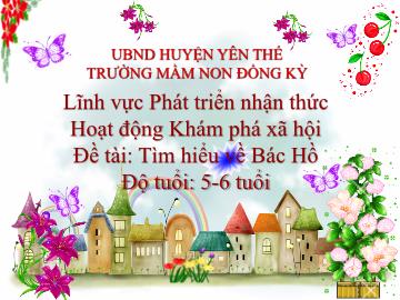 Bài giảng Mầm non Lớp Lá - Đề tài: Tìm hiểu về Bác Hồ - Trường Mầm non Đồng Kỳ