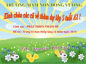 Bài giảng Mầm non Lớp Lá - Đề tài: Trang trí bưu thiếp tặng cô nhân ngày 20/11 - Nguyễn Thị Chi
