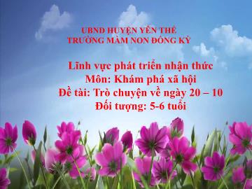 Bài giảng Mầm non Lớp Lá - Đề tài: Trò chuyện về ngày 20/10 - Trường Mầm non Đồng Kỳ