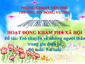 Bài giảng Mầm non Lớp Lá - Đề tài: Trò chuyện về những người thân trong gia đình bé - Trường Mầm non Đồng Vương
