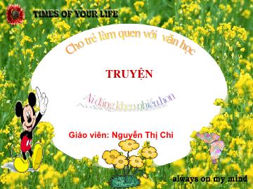 Bài giảng Mầm non Lớp Lá - Đề tài: Truyện Ai đáng khen nhiều hơn - Nguyễn Thị Chi