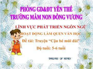 Bài giảng Mầm non Lớp Lá - Đề tài: Truyện Cậu bé mũi dài - Trường Mầm non Đồng Vương