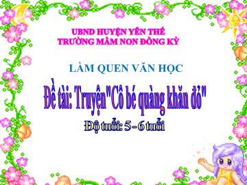 Bài giảng Mầm non Lớp Lá - Đề tài: Truyện Cô bé quàng khăn đỏ - Trường Mầm non Đồng Kỳ