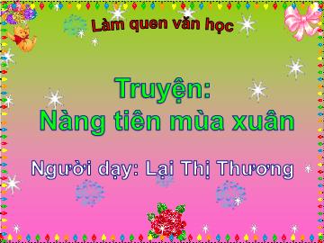 Bài giảng Mầm non Lớp Lá - Đề tài: Truyện Nàng tiên mùa xuân - Lại Thị Thương
