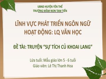 Bài giảng Mầm non Lớp Lá - Đề tài: Truyện Sự tích củ khoai lang - Lê Thị Thanh Hoa