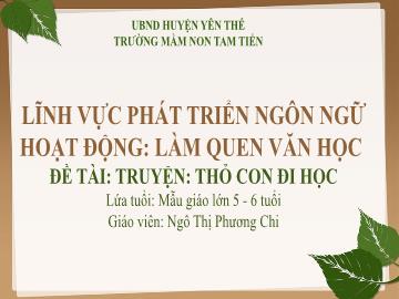 Bài giảng Mầm non Lớp Lá - Đề tài: Truyện Thỏ con đi học - Ngô Thị Phương Chi