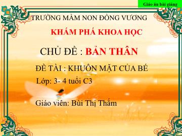 Bài giảng Mầm non Lớp Mầm - Chủ đề: Bản thân - Đề tài: Khuôn mặt của bé - Bùi Thị Thắm