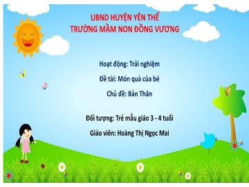 Bài giảng Mầm non Lớp Mầm - Chủ đề: Bản thân - Đề tài: Món quà của bé - Hoàng Thị Ngọc Mai