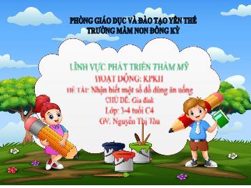 Bài giảng Mầm non Lớp Mầm - Chủ đề: Gia đình - Đề tài: Nhận biết một số đồ dùng ăn uống - Nguyễn Thị Thu