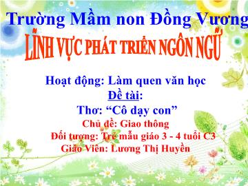 Bài giảng Mầm non Lớp Mầm - Chủ đề: Giao thông - Đề tài: Thơ Cô dạy con - Lương Thị Huyền