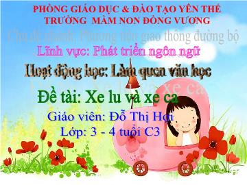 Bài giảng Mầm non Lớp Mầm - Chủ đề nhánh: Phương tiện giao thông đường bộ - Đề tài: Xe lu và xe ca - Đỗ Thị Hợi