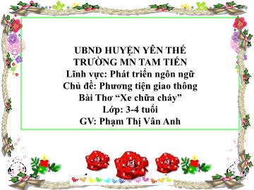 Bài giảng Mầm non Lớp Mầm - Chủ đề: Phương tiện giao thông - Đề tài: Thơ Xe chữa cháy - Phạm Thị Vân Anh
