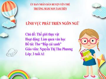 Bài giảng Mầm non Lớp Mầm - Chủ đề: Thế giới thực vật - Đề tài: Thơ Bắp cải xanh - Nguyễn Thị Thu Phương