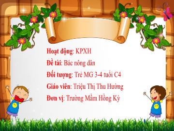 Bài giảng Mầm non Lớp Mầm - Đề tài: Bác nông dân - Triệu Thị Thu Hường