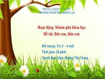 Bài giảng Mầm non Lớp Mầm - Đề tài: Bát con, thìa con - Hoàng Thị Chang