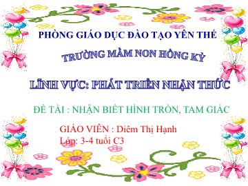 Bài giảng Mầm non Lớp Mầm - Đề tài: Nhận biết hình tròn, tam giác - Diêm Thị Hạnh