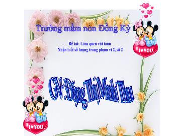Bài giảng Mầm non Lớp Mầm - Đề tài: Nhận biết số lượng trong phạm vi 2, số 2 - Đặng Thị Minh Thu