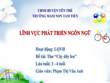 Bài giảng Mầm non Lớp Mầm - Đề tài: Thơ Cây dây leo - Phạm Thị Vân Anh