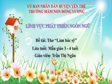 Bài giảng Mầm non Lớp Mầm - Đề tài: Thơ Làm bác sỹ - Trần Thị Ngân