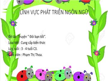 Bài giảng Mầm non Lớp Mầm - Đề tài: Truyện Đôi bạn tốt - Phạm Thị Thoa