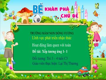 Bài giảng Mầm non Lớp Mầm - Đề tài: Xếp tương ứng 1-1 - Lại Thị Thương